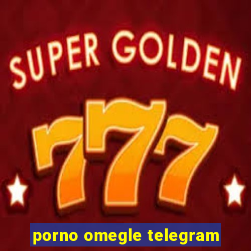 porno omegle telegram